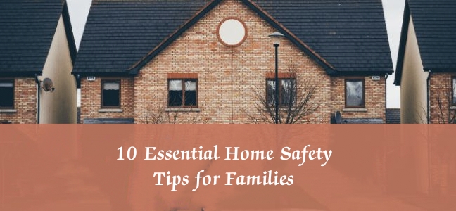10 Essential Home Safety Tips for Families: How to Keep Your Home Secure and Protected