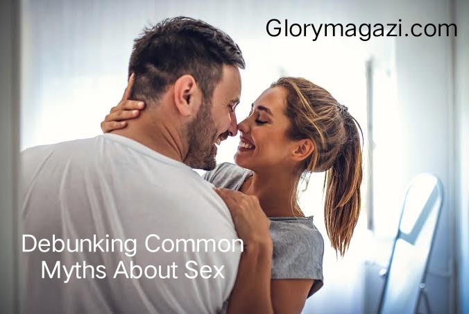 Debunking Common Myths About Sex
