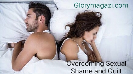 Overcoming Sexual Shame and Guilt